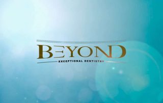 Beyond Exceptional Dentistry